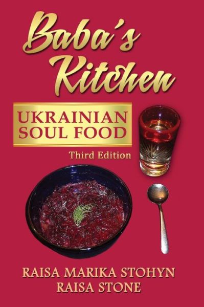 Cover for Raisa Stone · Baba's Kitchen : Ukrainian Soul Food : with Stories From the Village, third edition (Paperback Book) (2017)