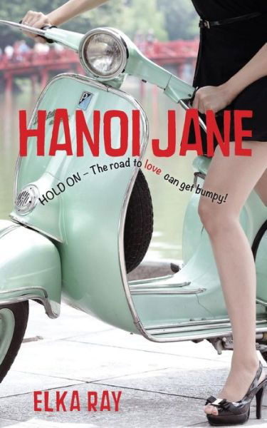 Cover for Elka K Ray · Hanoi Jane: the Road to Love Can Get Bumpy! (Paperback Book) (2012)