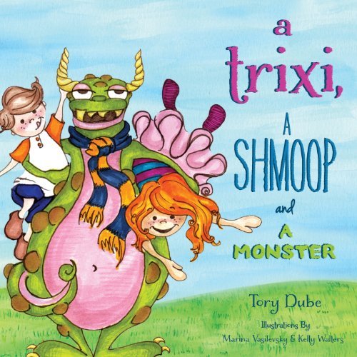 Cover for Tory Lee Dube · A Trixi, a Shmoop and a Monster (Taschenbuch) (2013)