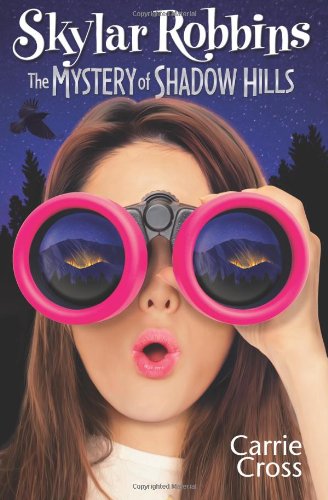 Cover for Carrie Cross · Skylar Robbins: the Mystery of Shadow Hills (Skylar Robbins Mysteries) (Paperback Book) (2013)