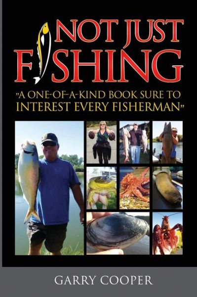 Cover for Garry Cooper · Not Just Fishing: &quot;A One-of-a-kind Book Sure to Interest Every Fisherman&quot; (Paperback Book) (2014)