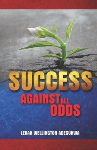 Cover for Lekan Wellington Adegunwa · Success Against All Odds (Paperback Bog) (2018)