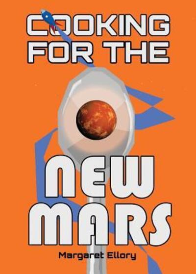 Cover for Margaret Ellory · Cooking for the New Mars (Paperback Book) (2015)