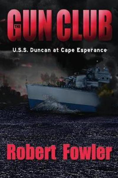 Cover for Fowler, Robert (Mississippi State University USA) · The Gun Club: U.S.S. Duncan at Cape Esperance (Paperback Bog) (2017)