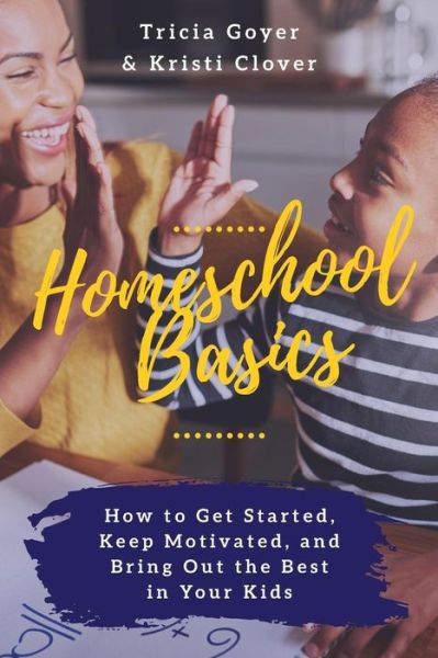 Cover for Tricia Goyer · Homeschool Basics (Paperback Book) (2017)