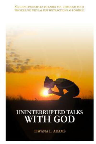 Cover for Tiwana L Adams · Uninterrupted Talks with God (Paperback Book) (2017)