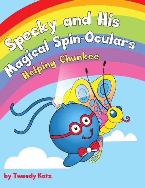 Cover for Tweedy Katz · Specky and His Magical Spin-Oculars : Helping Chunkee (Taschenbuch) (2017)