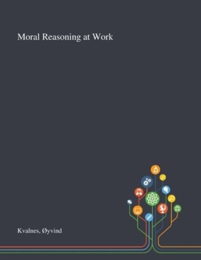 Cover for Oyvind Kvalnes · Moral Reasoning at Work (Paperback Book) (2020)