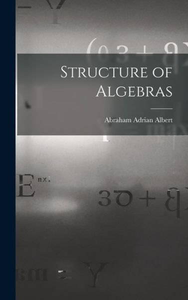 Cover for Abraham Adrian 1905- Albert · Structure of Algebras (Innbunden bok) (2021)