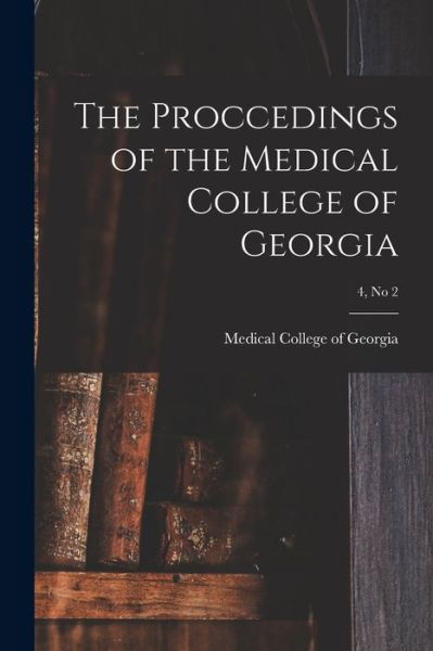 Cover for Medical College of Georgia · The Proccedings of the Medical College of Georgia; 4, no 2 (Paperback Bog) (2021)