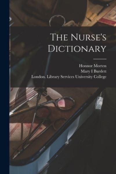 Cover for Honnor 1861-1913 Morten · The Nurse's Dictionary [electronic Resource] (Paperback Bog) (2021)