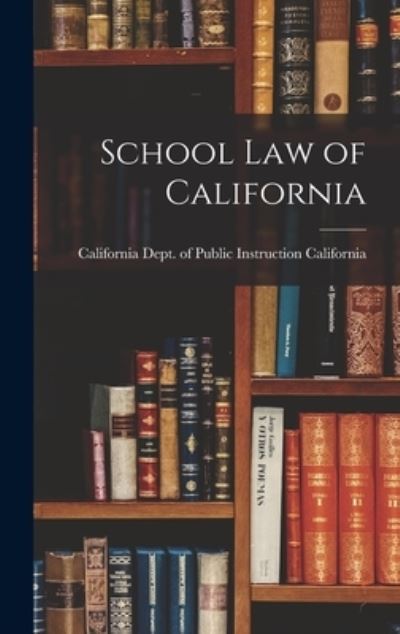 Cover for California Dept of Public Instruction · School Law of California (Buch) (2022)