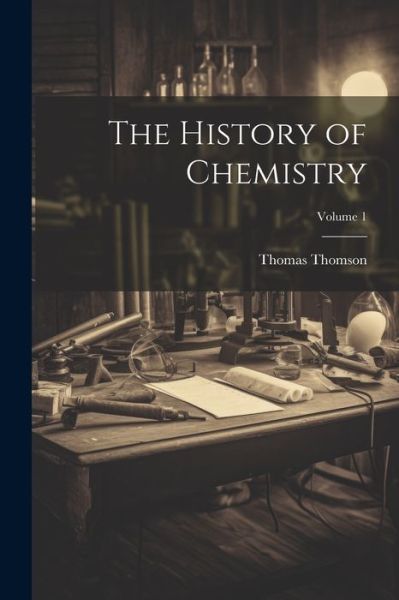 Cover for Thomas Thomson · History of Chemistry; Volume 1 (Buch) (2023)