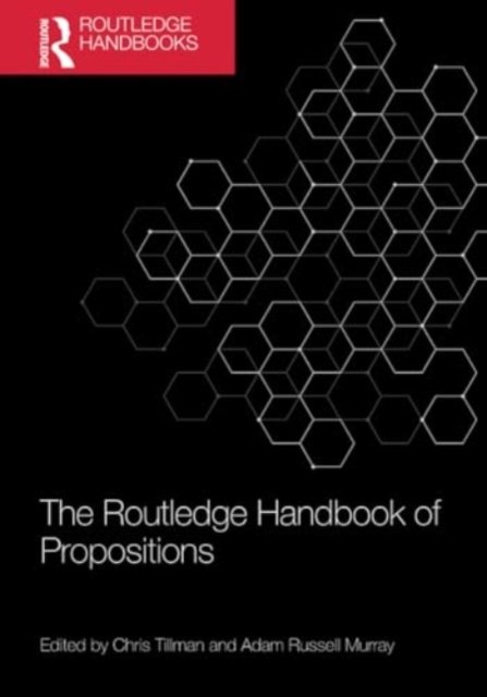 The Routledge Handbook of Propositions - Routledge Handbooks in Philosophy (Paperback Bog) (2024)