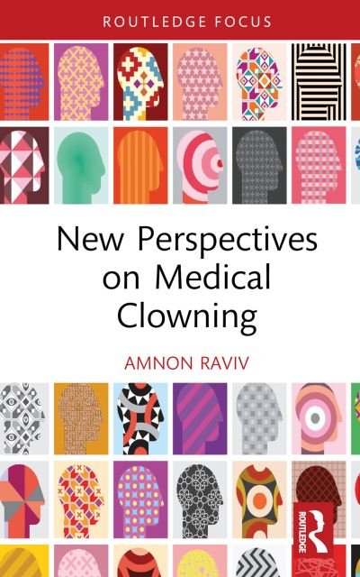 Cover for Amnon Raviv · New Perspectives on Medical Clowning: Clown Doctors in Covid-19, Wartime, and the Everyday (Innbunden bok) (2023)
