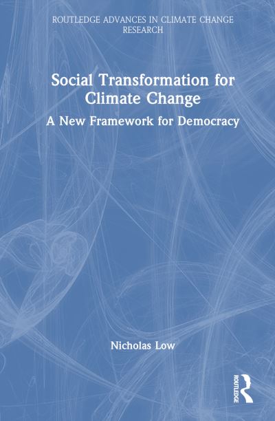 Cover for Nicholas Low · Social Transformation for Climate Change: A New Framework for Democracy - Routledge Advances in Climate Change Research (Hardcover Book) (2023)