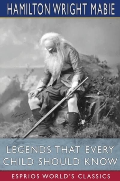 Cover for Hamilton Wright Mabie · Legends That Every Child Should Know (Taschenbuch) (2024)