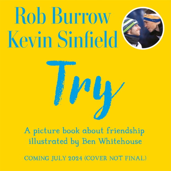 Cover for Rob Burrow · Try: The number 1 bestselling book about friendship by rugby legends and best friends Rob Burrow and Kevin Sinfield (Hardcover Book) (2024)