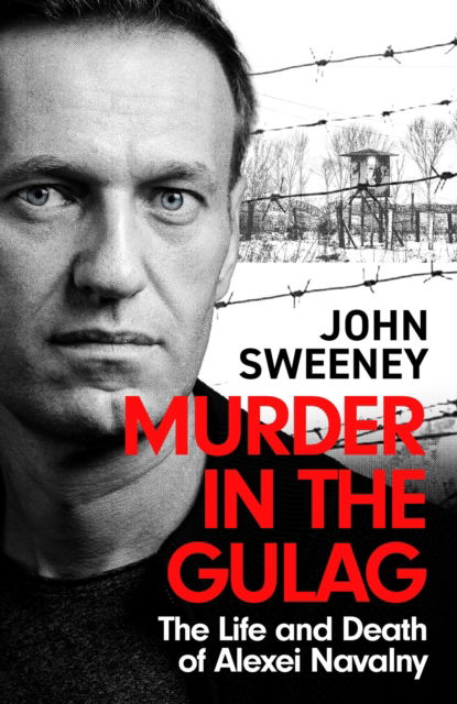 Cover for John Sweeney · Murder in the Gulag: The Life and Death of Alexei Navalny (Paperback Book) (2025)