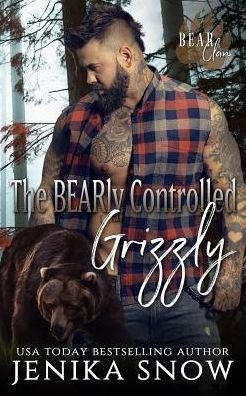 Cover for Jenika Snow · The BEARly Controlled Grizzly (Bear Clan, 1) (Paperback Book) (2019)