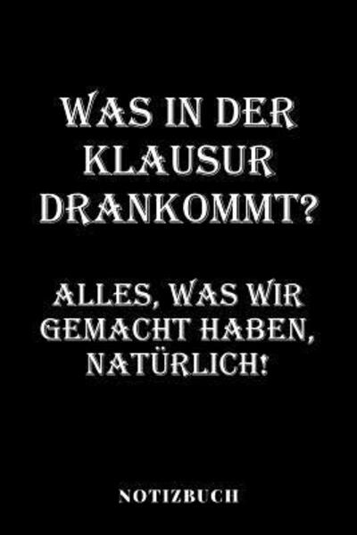 Was in der Klausur drankommt? Alles, was wir gemacht haben, naturlich! Notizbuch - Schuler & Studenten Notiz Fur Lehrer - Książki - Independently Published - 9781079631302 - 10 lipca 2019