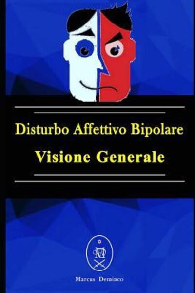 Disturbo Affettivo Bipolare ? Visione Generale - Marcus Deminco - Boeken - Independently published - 9781081793302 - 21 juli 2019