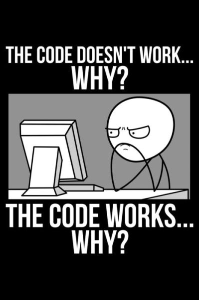 The Code Doesn't Work... Why? The Code Works... Why? - James Anderson - Books - Independently Published - 9781084169302 - July 27, 2019