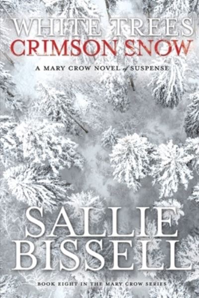 Cover for Sallie Bissell · White Trees Crimson Snow - Mary Crow Adventures (Paperback Book) (2021)