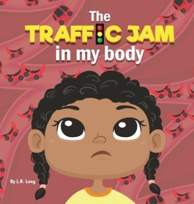 Cover for Long L.R. Long · The Traffic Jam in my Body (Hardcover Book) (2021)