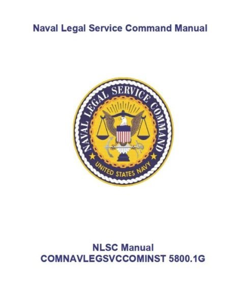 Cover for Naval Legal Service Command · Naval Legal Service Command Manual : COMNAVLEGSVCCOMINST 5800.1g (Paperback Book) (2019)