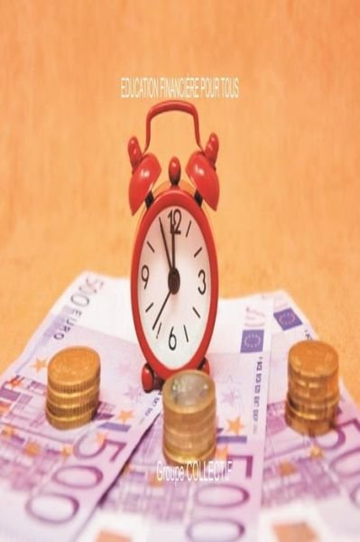 Cover for Groupe Collectif · Education Financière Pour Tous (Pocketbok) (2019)