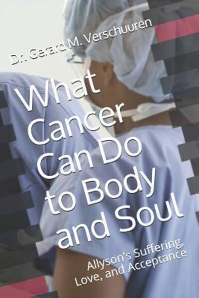 Cover for Gerard M Verschuuren · What Cancer Can Do to Body and Soul (Pocketbok) (2019)