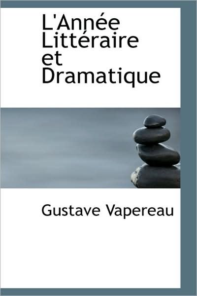 Cover for Gustave Vapereau · L'année Littéraire et Dramatique (Paperback Book) (2009)
