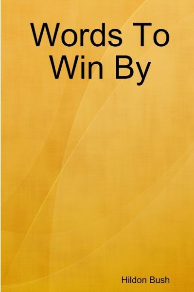 Cover for Hildon Bush · Words to Win By (Book) (2012)