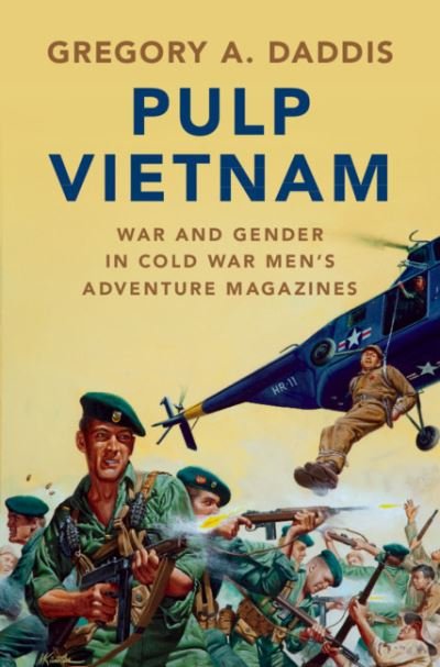 Cover for Daddis, Gregory A. (San Diego State University) · Pulp Vietnam: War and Gender in Cold War Men's Adventure Magazines - Military, War, and Society in Modern American History (Pocketbok) (2022)