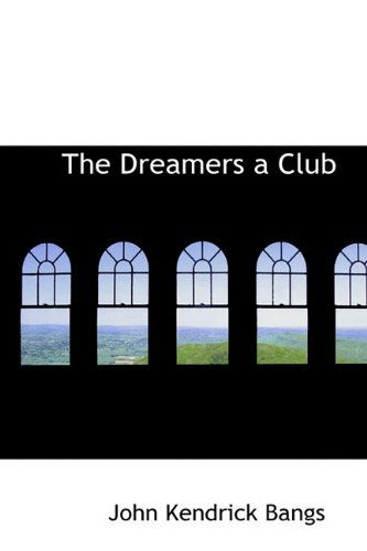 Cover for John Kendrick Bangs · The Dreamers a Club (Hardcover Book) (2009)