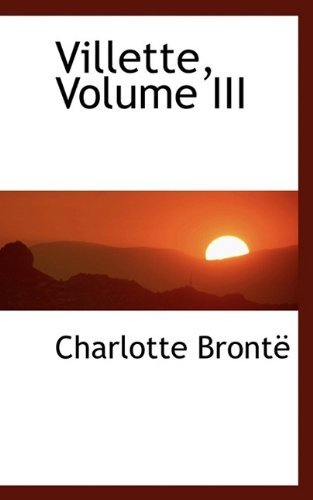 Cover for Charlotte Brontë · Villette, Volume III (Hardcover Book) (2009)