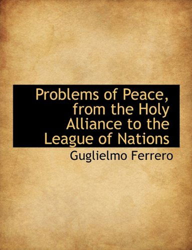 Cover for Guglielmo Ferrero · Problems of Peace, from the Holy Alliance to the League of Nations (Hardcover Book) (2009)