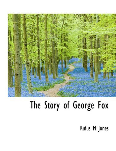 Cover for Rufus Matthew Jones · The Story of George Fox (Hardcover Book) (2009)