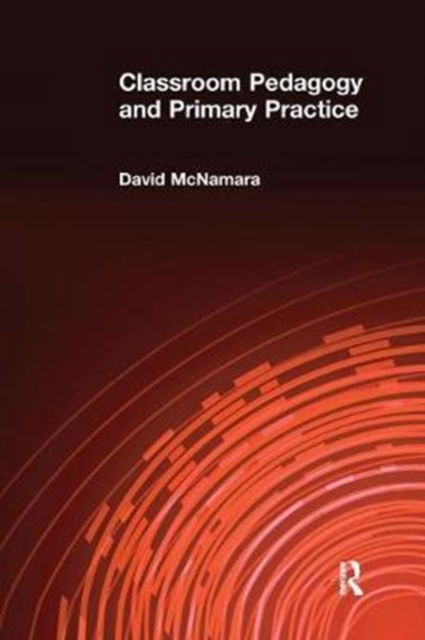 Cover for David McNamara · Classroom Pedagogy and Primary Practice (Hardcover Book) (2017)