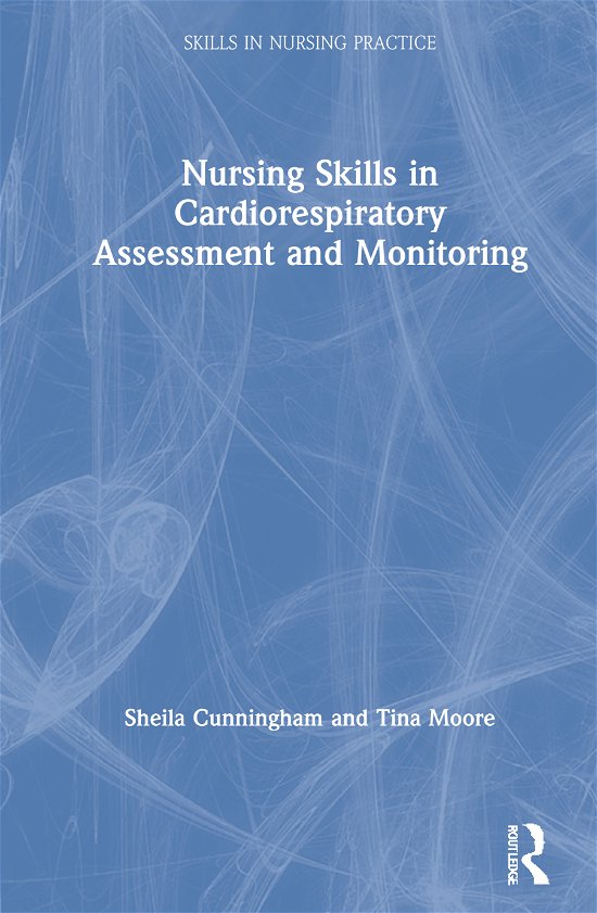 Cover for Moore, Tina (Middlesex University, UK) · Nursing Skills in Cardiorespiratory Assessment and Monitoring - Skills in Nursing Practice (Hardcover Book) (2021)