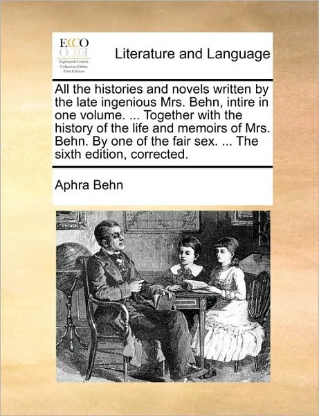 Cover for Aphra Behn · All the Histories and Novels Written by the Late Ingenious Mrs. Behn, Intire in One Volume. ... Together with the History of the Life and Memoirs of M (Pocketbok) (2010)