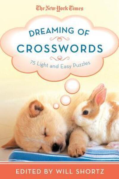 Cover for Will Shortz · The New York Times Dreaming of Crosswords: 75 Light and Easy Puzzles (Paperback Book) (2012)