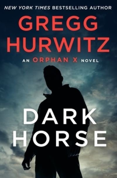 Cover for Gregg Hurwitz · Dark Horse: An Orphan X Novel - Orphan X (Hardcover Book) (2022)