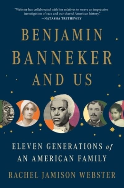 Cover for Rachel Jamison Webster · Benjamin Banneker and Us: Eleven Generations of an American Family (Hardcover Book) (2023)