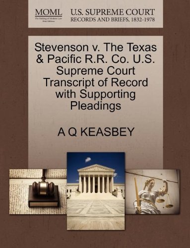 Cover for A Q Keasbey · Stevenson V. the Texas &amp; Pacific R.r. Co. U.s. Supreme Court Transcript of Record with Supporting Pleadings (Paperback Book) (2011)