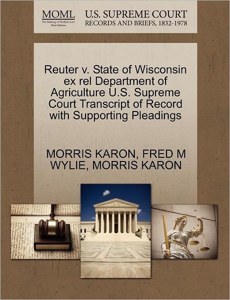 Cover for Morris Karon · Reuter V. State of Wisconsin Ex Rel Department of Agriculture U.s. Supreme Court Transcript of Record with Supporting Pleadings (Paperback Book) (2011)