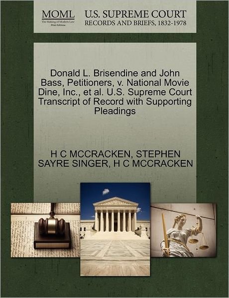 Cover for H C Mccracken · Donald L. Brisendine and John Bass, Petitioners, V. National Movie Dine, Inc., et Al. U.s. Supreme Court Transcript of Record with Supporting Pleading (Paperback Book) (2011)