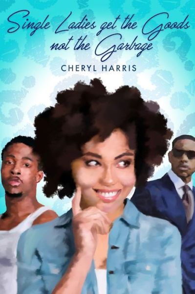 Cover for Cheryl Harris · Single Ladies Get the Good and not the Garbage (Paperback Book) (2021)