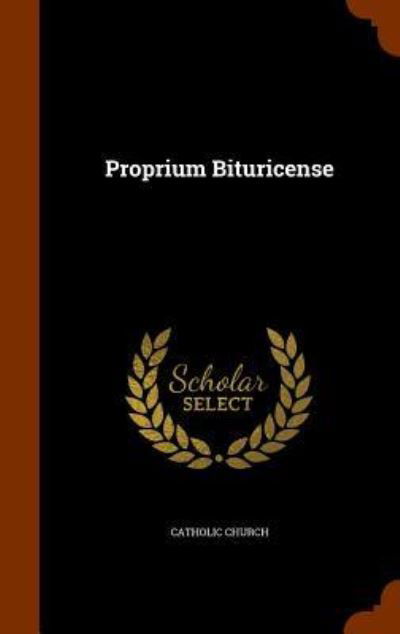 Cover for Catholic Church · Proprium Bituricense (Hardcover Book) (2015)
